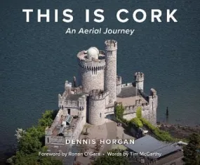 Dennis Horgan: This is Cork: An Aerial Journey [2023] hardback