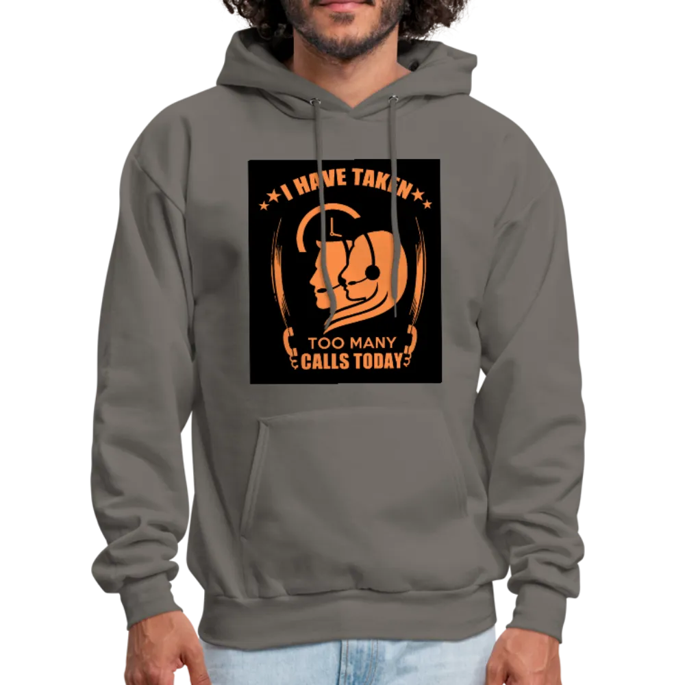 I Have Taken Too Many Calls Today Men's Hoodie