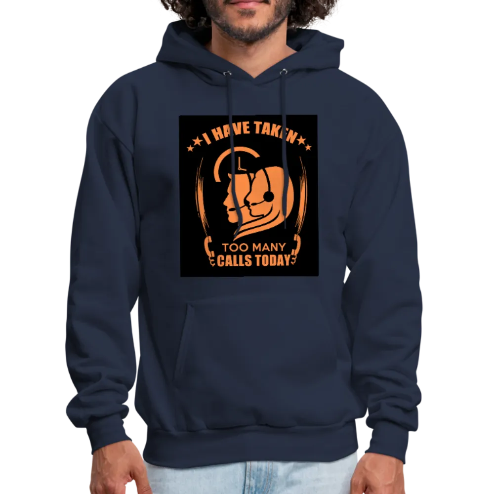 I Have Taken Too Many Calls Today Men's Hoodie