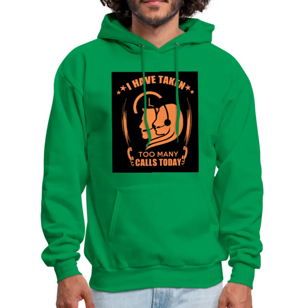 I Have Taken Too Many Calls Today Men's Hoodie