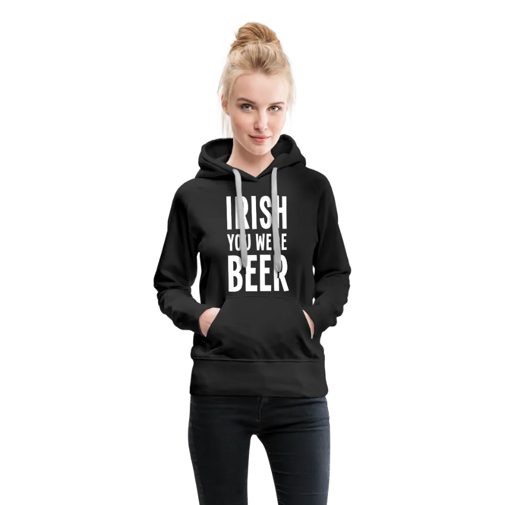 Irish You Were Beer Women’s Premium Hoodie