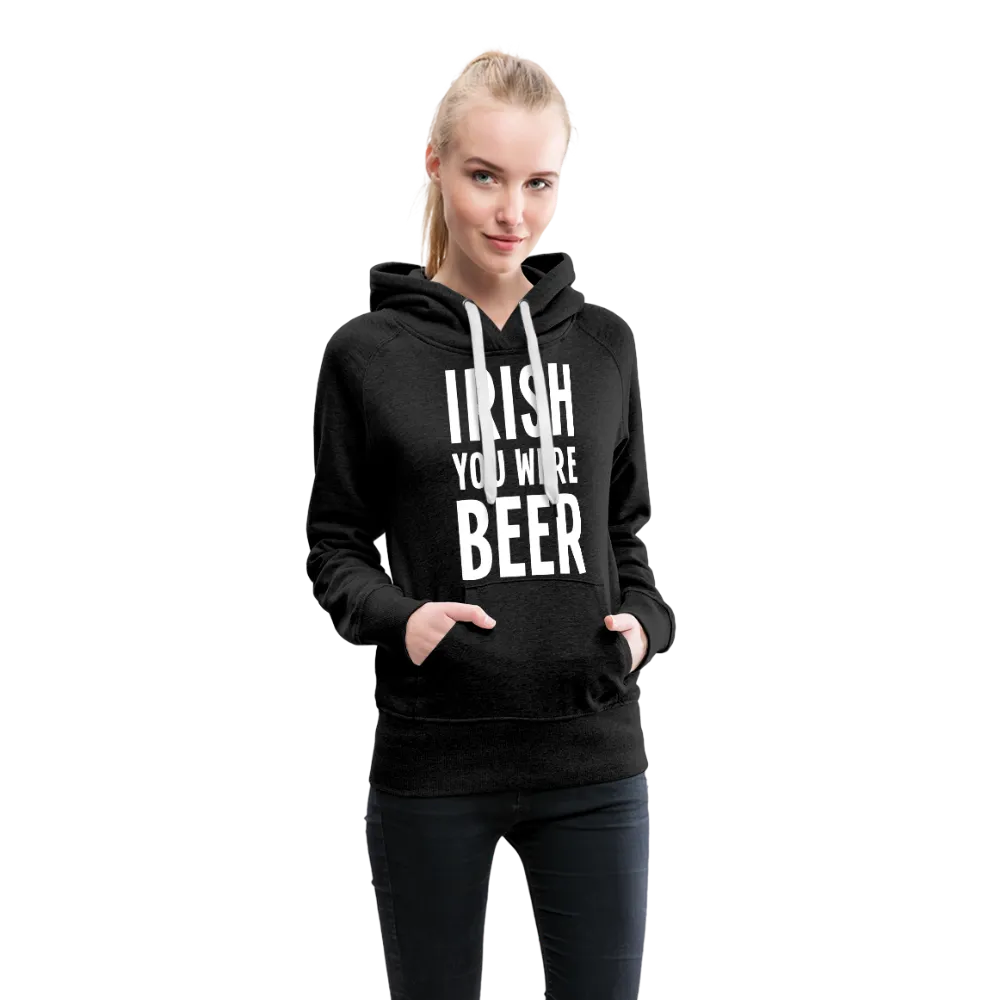 Irish You Were Beer Women’s Premium Hoodie