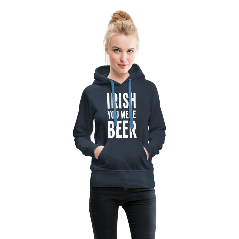 Irish You Were Beer Women’s Premium Hoodie