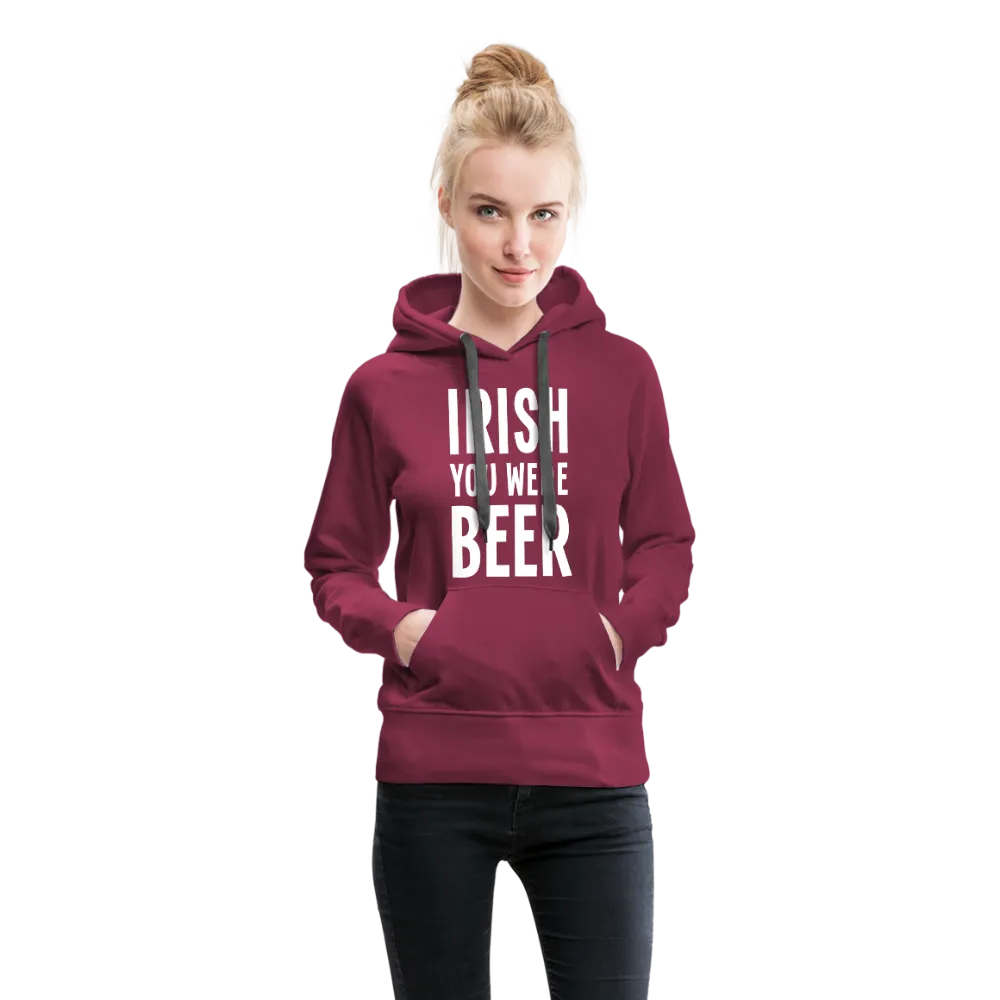 Irish You Were Beer Women’s Premium Hoodie