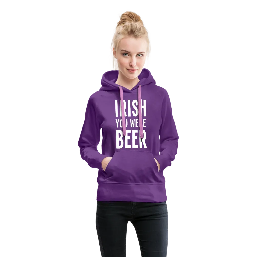 Irish You Were Beer Women’s Premium Hoodie